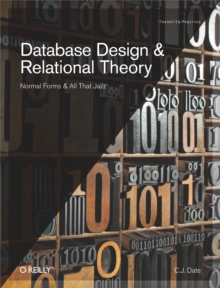 Database Design and Relational Theory : Normal Forms and All That Jazz