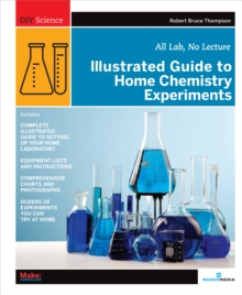 Illustrated Guide to Home Chemistry Experiments : All Lab, No Lecture