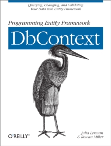 Programming Entity Framework: DbContext : Querying, Changing, and Validating Your Data with Entity Framework