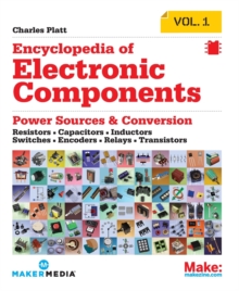 Encyclopedia of Electronic Components : Resistors, Capacitors, Inductors, Semiconductors, Electromagnetism