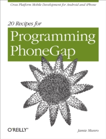 20 Recipes for Programming PhoneGap : Cross-Platform Mobile Development for Android and iPhone