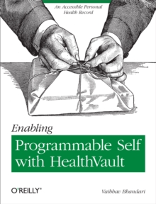 Enabling Programmable Self with HealthVault : An Accessible Personal Health Record