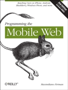 Programming the Mobile Web, Paperback / softback Book Programming the Mobile Web, Paperback / softback Book