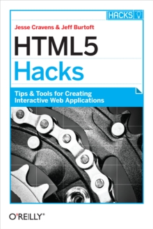 HTML5 Hacks : Tips & Tools for Creating Interactive Web Applications