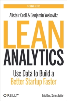 Lean Analytics, Paperback / softback Book Lean Analytics, Paperback / softback Book