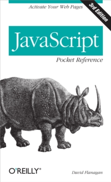 JavaScript Pocket Reference : Activate Your Web Pages