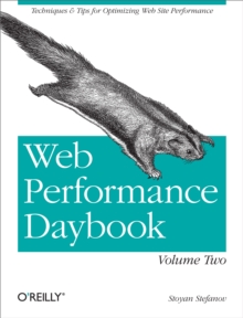 Web Performance Daybook Volume 2 : Techniques and Tips for Optimizing Web Site Performance