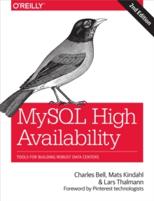 MySQL High Availability : Tools for Building Robust Data Centers