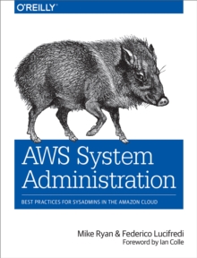 AWS System Administration : Best Practices for Sysadmins in the Amazon Cloud