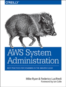 AWS System Administration : Best Practices for Sysadmins in the Amazon Cloud, Paperback / softback Book AWS System Administration : Best Practices for Sysadmins in the Amazon Cloud, Paperback / softback Book