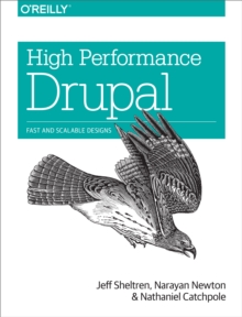 High Performance Drupal : Fast and Scalable Designs