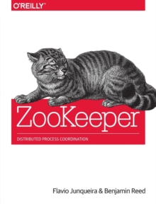 ZooKeeper : Distributed Process Coordination, Paperback Book ZooKeeper : Distributed Process Coordination, Paperback Book