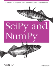 SciPy and NumPy : An Overview for Developers