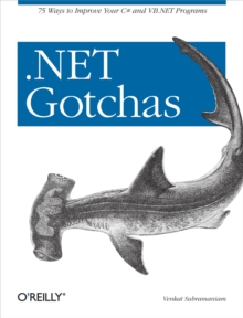 .NET Gotchas : 75 Ways to Improve Your C# and VB.NET Programs