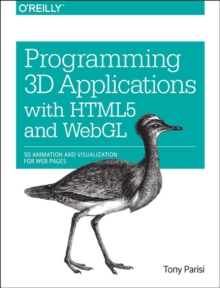 Programming 3D Applications with HTML5 and WebGL : 3D Animation and Visualization for Web Pages