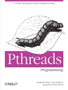 PThreads Programming : A POSIX Standard for Better Multiprocessing