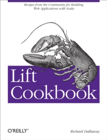 Lift Cookbook : Recipes from the Community for Building Web Applications with Scala