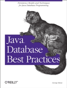 Java Database Best Practices : Persistence Models and Techniques for Java Database Programming