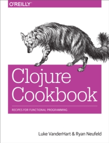 Clojure Cookbook : Recipes for Functional Programming