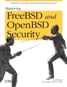 Mastering FreeBSD and OpenBSD Security : Building, Securing, and Maintaining BSD Systems