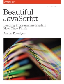 Beautiful JavaScript : Leading Programmers Explain How They Think