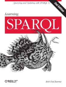 Learning SPARQL : Querying and Updating with SPARQL 1.1, Paperback Book Learning SPARQL : Querying and Updating with SPARQL 1.1, Paperback Book
