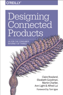 Designing Connected Products : UX for the Consumer Internet of Things