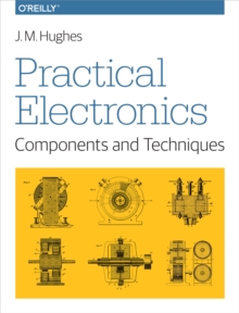 Practical Electronics: Components and Techniques : Components and Techniques