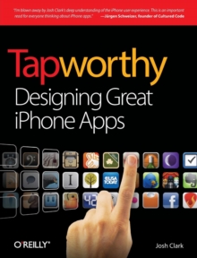 Tapworthy : Designing Great iPhone Apps, Paperback / softback Book Tapworthy : Designing Great iPhone Apps, Paperback / softback Book
