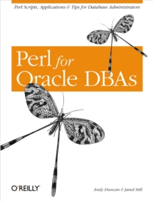 Perl for Oracle DBAs : Perl Scripts, Applications & Tips for Database Administrators