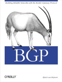 BGP : Building Reliable Networks with the Border Gateway Protocol