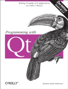 Programming with Qt : Writing Portable GUI applications on Unix and Win32