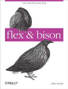 flex & bison : Text Processing Tools