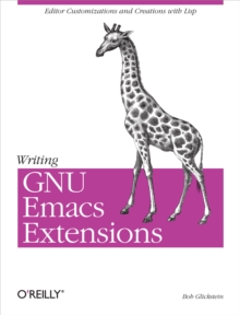 Writing GNU Emacs Extensions : Editor Customizations and Creations with Lisp