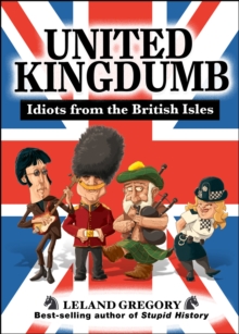 United Kingdumb : Idiots from the British Isles