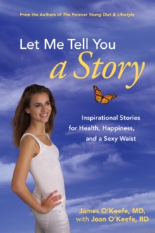 Let Me Tell You a Story : Inspirational Stories for Health, Happiness, and a Sexy Waist