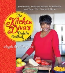 The Kitchen Diva's Diabetic Cookbook : 150 Healthy, Delicious Recipes for Diabetics and Those Who Dine with Them