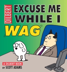 Excuse Me While I Wag : A Dilbert Book