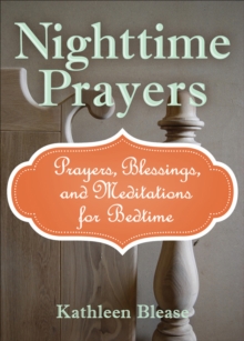 Nighttime Prayers : Prayers, Blessings, and Meditations for Bedtime