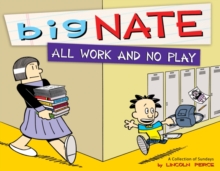 Big Nate All Work and No Play: a Collection of Sundays, Paperback Book Big Nate All Work and No Play: a Collection of Sundays, Paperback Book