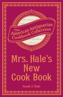 Mrs. Hale's New Cook Book : A Practical System for Private Families in Town and Country