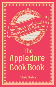 The Appledore Cook Book : Containing Practical Receipts for Plain and Rich Cooking