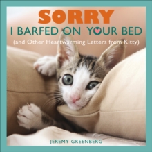 Sorry I Barfed on Your Bed : and Other Heartwarming Letters from Kitty