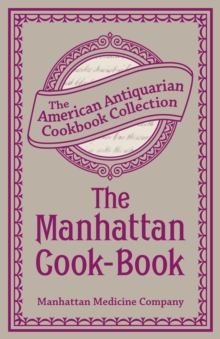 The Manhattan Cook-Book : Containing Many Valuable Original Receipts and Other Useful Information