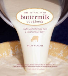 The Animal Farm Buttermilk Cookbook : Recipes and Reflections from a Small Vermont Dairy