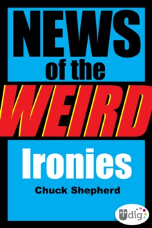 News of the Weird: Ironies