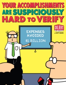 Your Accomplishments Are Suspiciously Hard to Verify : A Dilbert Book