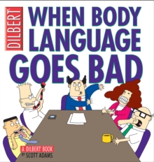 When Body Language Goes Bad : A Dilbert Book