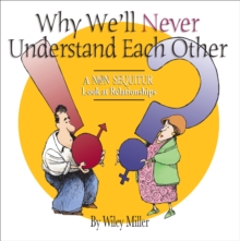 Why We'll Never Understand Each Other : A Non-Sequitur Look at Relationships