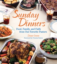 Sunday Dinners : Food, Family, and Faith from Our Favorite Pastors